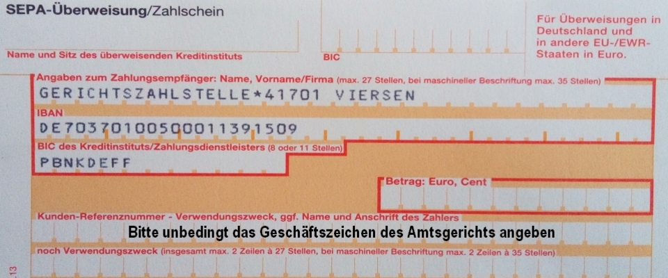 Überweisungsbeleg mit der allgemeinen Bankverbindung des Amtsgerichts Viersen  IBAN DE70370100500011391509 und dem Hinweis unbedingt das Aktenzeichen bei Überweisungen anzugeben.